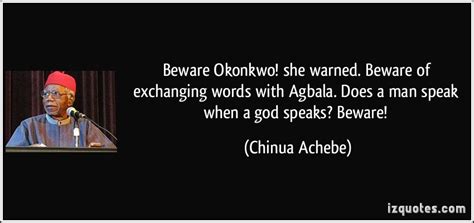 I believe that <strong>Okonkwo</strong> is a tragic hero. . Okonkwo showing masculinity quotes